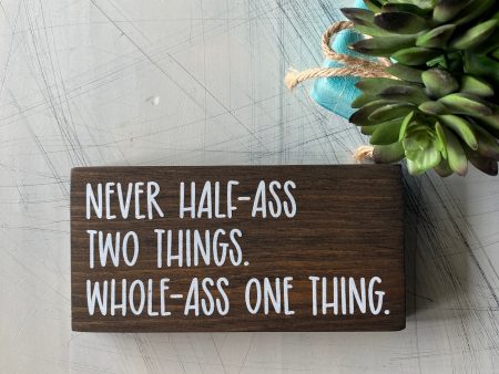 Never half-ass two things. Whole-ass one thing. on Sale