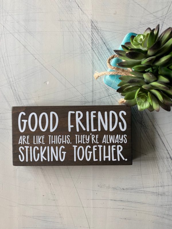 Good friends are like thighs. They’re always sticking together. Supply