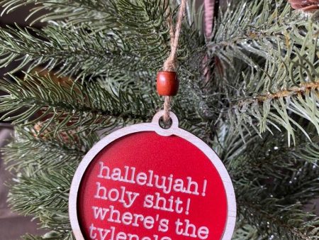 Hallelujah! Holy shit! Where’s the Tylenol? - 3 inch ornament Discount