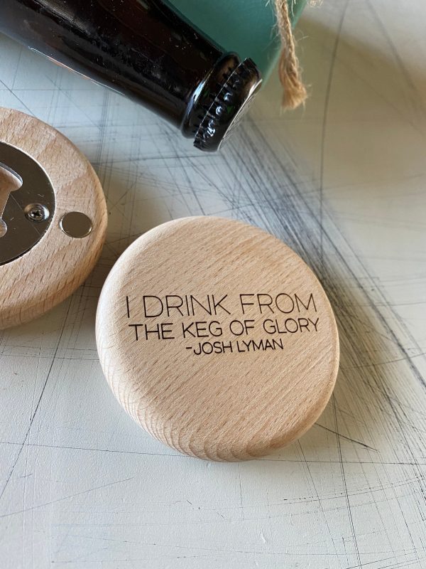 I drink from the keg of glory - magnetic wood bottle opener Sale