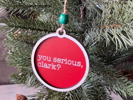 You serious, Clark? - 3 inch ornament Online