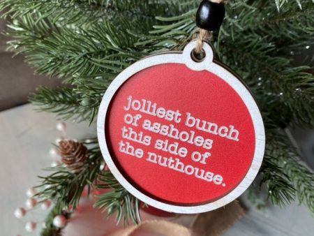 Jolliest bunch of assholes this side of the nuthouse - 3 inch ornament Online Sale